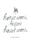 Horsework before Housework | Print